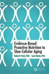 Book cover of Evidence-Based Proactive Nutrition to Slow Cellular Aging by Robert Fried