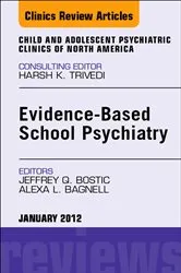 Book cover of Evidence-Based School Psychiatry, An Issue of Child and Adolescent Psychiatric Clinics of North America by Bostic MD, EdD, Jeffrey Q.