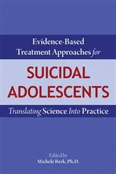 Book cover of Evidence-Based Treatment Approaches for Suicidal Adolescents by Michele Berk