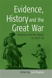 Book cover of Evidence, History and the Great War by Gail Braybon