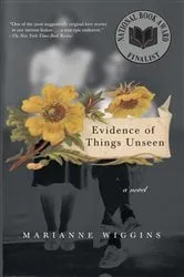 Book cover of Evidence of Things Unseen by Marianne Wiggins