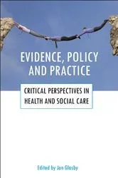 Book cover of Evidence, policy and practice by Jon Glasby