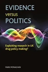 Book cover of Evidence versus politics by Mark Monaghan