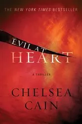 Book cover of Evil at Heart by Chelsea Cain