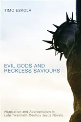 Book cover of Evil Gods and Reckless Saviours by Timo Eskola