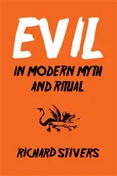 Book cover of Evil in Modern Myth and Ritual by Richard Stivers