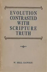 Book cover of Evolution Contrasted with Scripture Truth by W. Bell Dawson