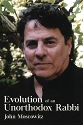 Book cover of Evolution of an Unorthodox Rabbi by John Moscowitz