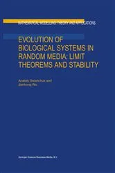 Book cover of Evolution of Biological Systems in Random Media: Limit Theorems and Stability by Anatoly Swishchuk