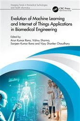 Book cover of Evolution of Machine Learning and Internet of Things Applications in Biomedical Engineering by Arun Kumar Rana