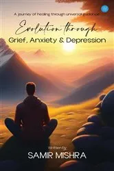 Book cover of Evolution through Grief, Anxiety & Depression by Samir Mishra