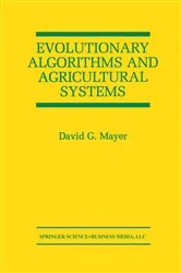 Book cover of Evolutionary Algorithms and Agricultural Systems by David G. Mayer