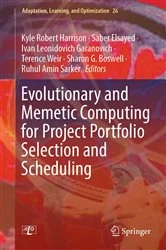 Book cover of Evolutionary and Memetic Computing for Project Portfolio Selection and Scheduling by Kyle Robert Harrison