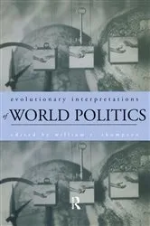 Book cover of Evolutionary Interpretations of World Politics by William R. Thompson