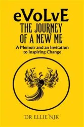 Book cover of Evolve: The Journey of a New Me by Dr Ellie Nik