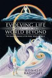 Book cover of Evolving Life and Transition to the World Beyond by Ronald Radhoff