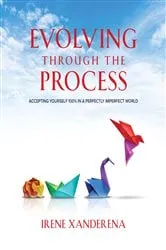 Book cover of Evolving through the process by Irene Xanderena