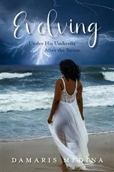 Book cover of Evolving Under His Umbrella After the Storm by Damaris Medina