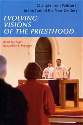 Book cover of Evolving Visions Of The Priesthood by Dean R. Hoge