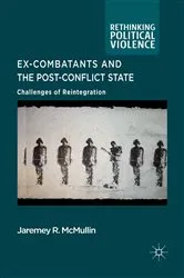 Book cover of Ex-Combatants and the Post-Conflict State by J. McMullin