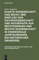 Book cover of Exakte Wissenschaft und Recht. Der Einfluss von Naturwissenschaft und Mathematik auf Rechtsdenken und Rechtswissenschaft in zweieinhalb Jahrtausenden. Ein historischer Grundriss by Dieter Stephanitz