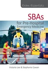 Book cover of Exam Essentials: SBAs for Pre-Hospital Emergency Medicine by Victoria Lee