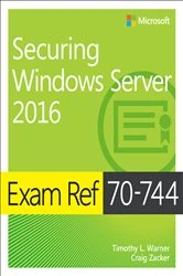 Book cover of Exam Ref 70-744 Securing Windows Server 2016 by Timothy L. Warner