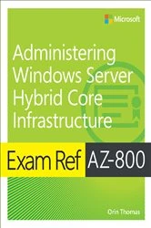 Book cover of Exam Ref AZ-800 Administering Windows Server Hybrid Core Infrastructure by Orin Thomas