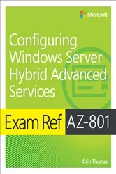 Book cover of Exam Ref AZ-801 Configuring Windows Server Hybrid Advanced Services by Orin Thomas