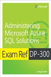 Book cover of Exam Ref DP-300 Administering Microsoft Azure SQL Solutions by Craig Zacker