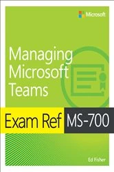 Book cover of Exam Ref MS-700 Managing Microsoft Teams by Ed Fisher