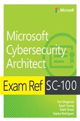 Book cover of Exam Ref SC-100 Microsoft Cybersecurity Architect by Yuri Diogenes
