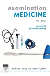 Book cover of Examination Medicine (7th ed.) by Talley MD (NSW), PhD (Syd), MMedSci (Clin Epi)(Newc.), FAHMS, FRACP, FAFPHM, FRCP, FACP, Nicholas J.