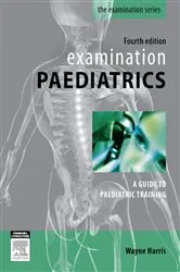 Book cover of Examination Paediatrics (4th ed.) by Harris MBBS, MRCP(UK), FRACP, Wayne