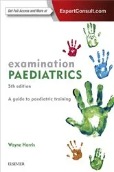 Book cover of Examination Paediatrics (5th ed.) by Harris MBBS, MRCP(UK), FRACP, Wayne