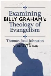 Book cover of Examining Billy Graham's Theology of Evangelism by Thomas P. Johnston
