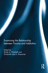Book cover of Examining the Relationship between Trauma and Addiction by Shelly Wiechelt
