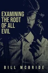 Book cover of Examining The Root Of All Evil by Unknown