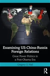 Book cover of Examining US-China-Russia Foreign Relations by Gregory O. Hall