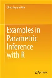 Book cover of Examples in Parametric Inference with R by Ulhas Jayram Dixit