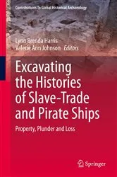 Book cover of Excavating the Histories of Slave-Trade and Pirate Ships by Lynn Brenda Harris