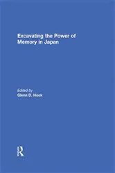 Book cover of Excavating the Power of Memory in Japan by Glenn D Hook