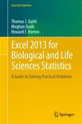 Book cover of Excel 2013 for Biological and Life Sciences Statistics by Thomas J Quirk