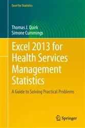 Book cover of Excel 2013 for Health Services Management Statistics by Thomas J. Quirk