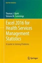 Book cover of Excel 2016 for Health Services Management Statistics by Thomas J. Quirk