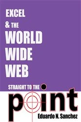 Book cover of Excel and the World Wide Web Straight to the Point by Eduardo N Sanchez