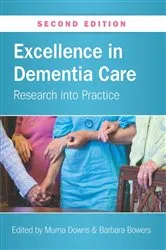 Book cover of Excellence in Dementia Care: Research into Practice (2nd ed.) by Murna Downs