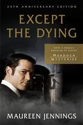 Book cover of Except the Dying by Maureen Jennings