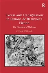 Book cover of Excess and Transgression in Simone de Beauvoir's Fiction by Alison Holland