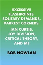 Book cover of Excessive Flashpoints, Solitary Demands, Darkest Corners by Bob Nowlan